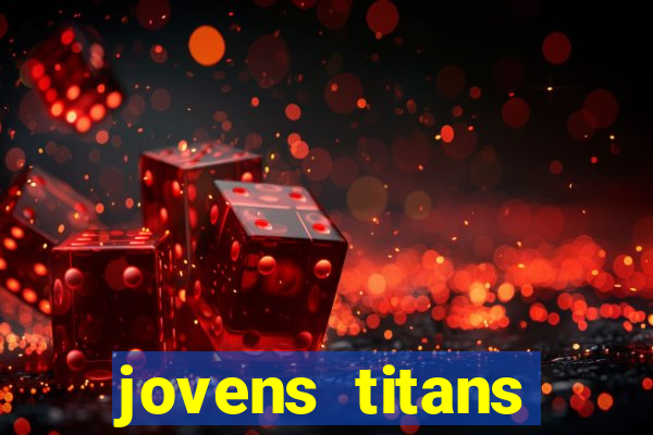 jovens titans cavando fortunas